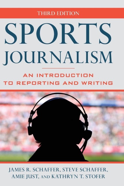 Sports Journalism - James R. Schaffer, Steve Schaffer, Amie Just