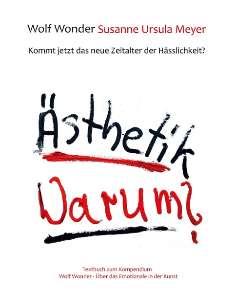 Ästhetik Warum? Kommt jetzt das neue Zeitalter der Hässlichkeit? - Wolf Wonder, Susanne Ursula Meyer