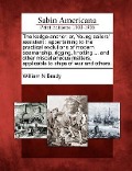 The Kedge-Anchor, Or, Young Sailors' Assistant: Appertaining to the Practical Evolutions of Modern Seamanship, Rigging, Knotting ... and Other Miscell - William N. Brady