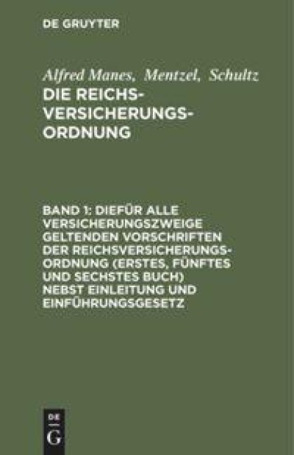 Diefür alle Versicherungszweige geltenden Vorschriften der Reichsversicherungsordnung (Erstes, fünftes und sechstes Buch) nebst Einleitung und Einführungsgesetz - Manes, Schultz, Mentzel