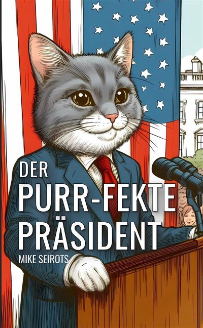 Der Purr-fekte Präsident - Mike Seirots