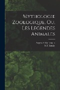 Mythologie Zoologique, Ou, Les Legendes Animales - Angelo De Gubernatis, M. F. Baudry