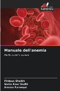 Manuale dell'anemia - Firdous Shaikh, Sonia Kaur Sodhi, Amena Farooqui