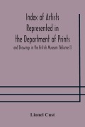 Cover-Bild zum Titel 'Index of artists represented in the Department of Prints and Drawings in the British Museum (Volume I) Dutch and Flemish School, German School' von 'Lionel Cust'