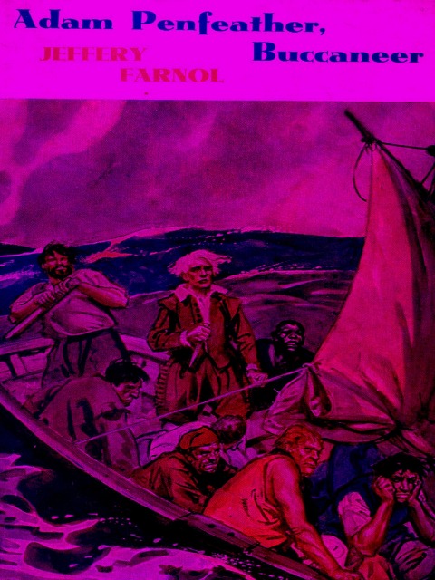 Adam Penfeather, Buccaneer: His Early Exploits - Farnol Jeffery Farnol