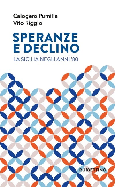 Speranze e declino. La Sicilia negli anni '80 - Calogero Pumilia
