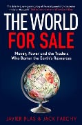 Cover-Bild zum Titel 'The World for Sale' von 'Javier Blas, Jack Farchy'