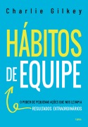 Hábitos de equipe - Charlie Gilkey