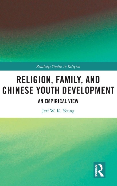 Religion, Family, and Chinese Youth Development - Jerf W. K. Yeung