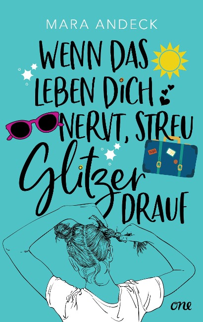 Wenn das Leben dich nervt, streu Glitzer drauf - Mara Andeck