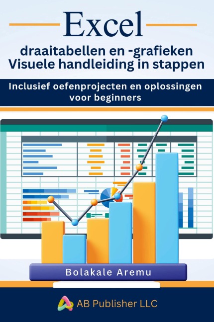 Excel draaitabellen en -grafieken Visuele handleiding in stappen - Bolakale Aremu