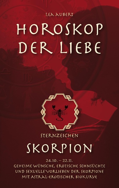 Horoskop der Liebe ¿ Sternzeichen Skorpion - Lea Aubert