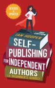 Self-Publishing for Independent Authors: (A Beginner's Guide) - Ian Hooper