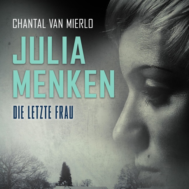 Julia Menken - Die letzte Frau - Chantal van Mierlo