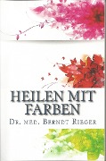 Cover-Bild zum Titel 'Heilen mit Farben' von 'Berndt Rieger'