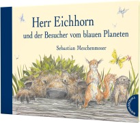 Cover-Bild zum Titel 'Herr Eichhorn und der Besucher vom blauen Planeten' von 'Sebastian Meschenmoser'
