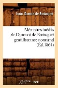 Cover-Bild zum Titel 'Mémoires Inédits de Dumont de Bostaquet Gentilhomme Normand (Éd.1864)' von 'Isaac Dumont de Bostaquet'