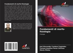 Cover-Bild zum Titel 'Fondamenti di morfo-fisiologia' von 'Joel Alexander Cardozo Fagúndez, Carmen Josefina Perez Chirinos, Glenis Muñoz'