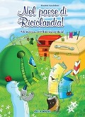 Cover-Bild zum Titel 'Nel paese di Riciclandia! Alla ricerca... dell'energia perduta' von 'Rosanna Nassimbeni'