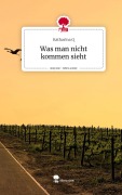 Cover-Bild zum Titel 'Was man nicht kommen sieht. Life is a Story - story.one' von 'Katharina Q'