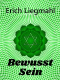 Cover-Bild zum Titel 'Bewusst Sein' von 'Erich Liegmahl'