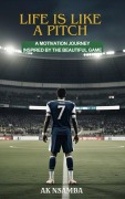 Cover-Bild zum Titel 'Life Is Like a Pitch' von 'Ak Nsamba'