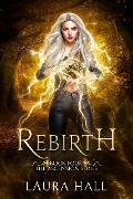 Rebirth (Ascension Series, #4) - Laura Hall