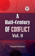 Cover-Bild zum Titel 'Half-Century of Conflict Vol. II' von 'Francis Parkman'