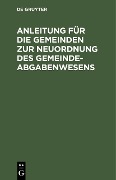 Cover-Bild zum Titel 'Anleitung für die Gemeinden zur Neuordnung des Gemeindeabgabenwesens' von ''