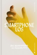 Cover-Bild zum Titel 'SMARTPHONE-LOS' von 'Rachele de Caro'