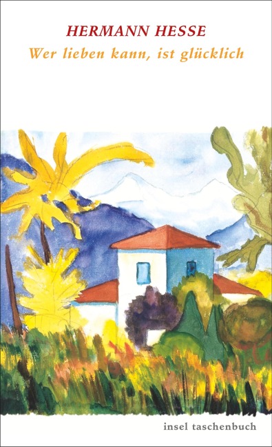 Wer lieben kann, ist glücklich - Hermann Hesse