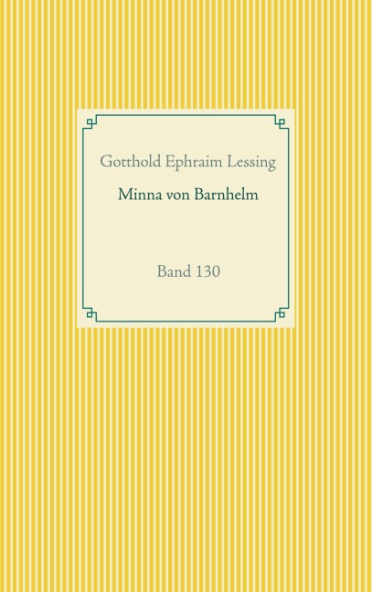 Minna von Barnhelm oder das Soldatenglück - Gotthold Ephraim Lessing