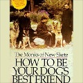 How to Be Your Dog's Best Friend Lib/E: A Training Manual for Dog Owners - The Monks of New Skete