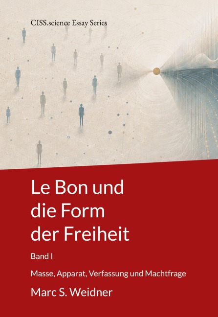Le Bon und die Form der Freiheit - Marc S. Weidner