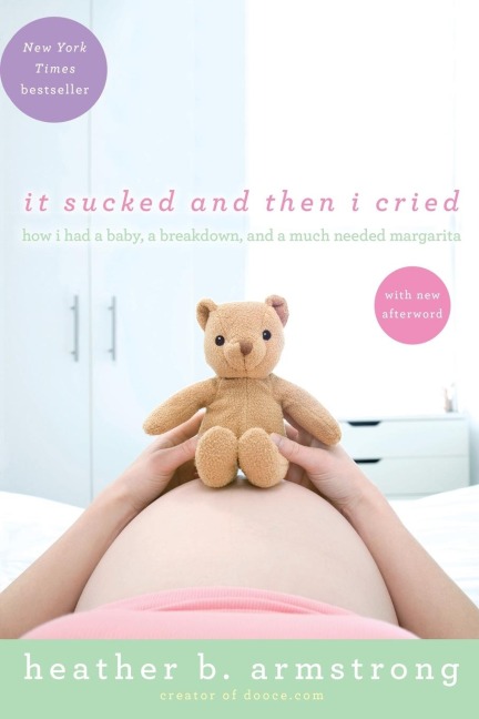 It Sucked and Then I Cried - Heather B. Armstrong