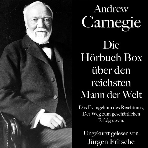 Andrew Carnegie: Die Hörbuch Box über den reichsten Mann der Welt - Carl Adolf Bratter, Andrew Carnegie