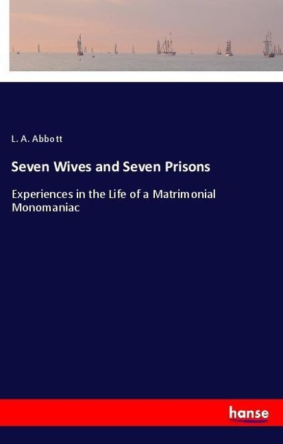 Seven Wives and Seven Prisons - L. A. Abbott