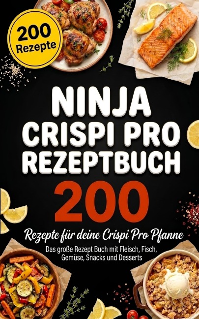 Ninja Crispi Pro Rezeptbuch - 200 leckere Rezepte - Jana Pfeiffer