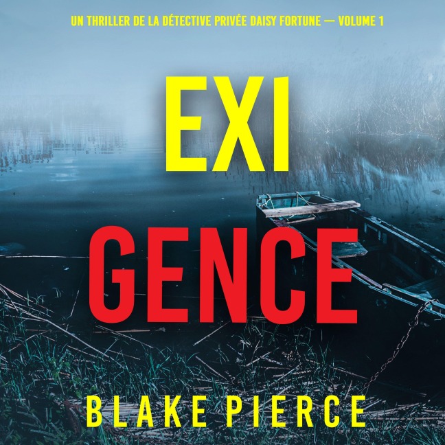 Exigence (Un thriller de la détective privée Daisy Fortune ¿ Volume 1) - Blake Pierce
