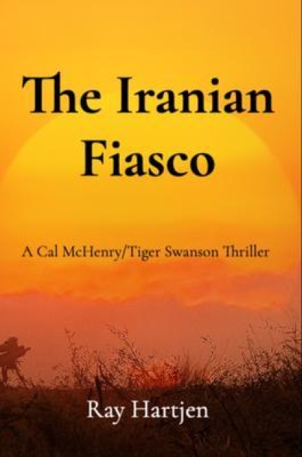 The Iranian Fiasco - Ray Hartjen