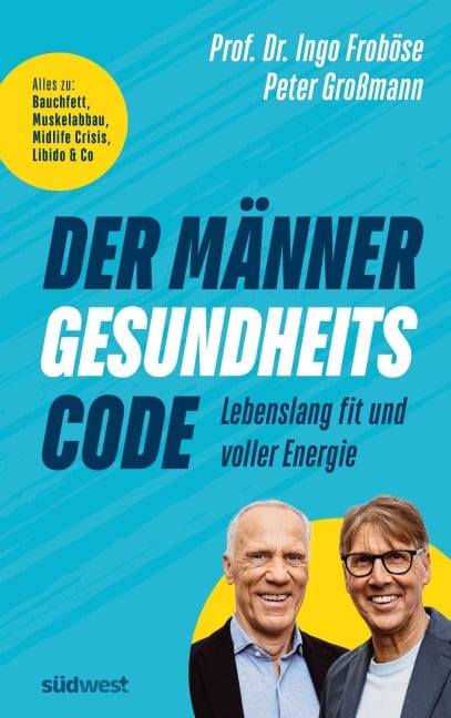 Der Männer-Gesundheitscode - Lebenslang fit und voller Energie - Ingo Froböse, Peter Großmann