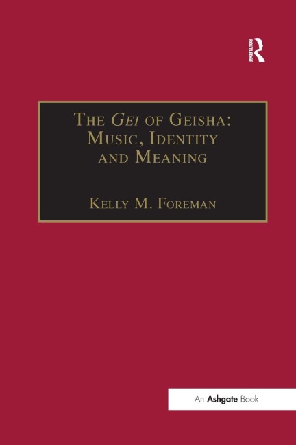 The Gei of Geisha - Kelly M. Foreman