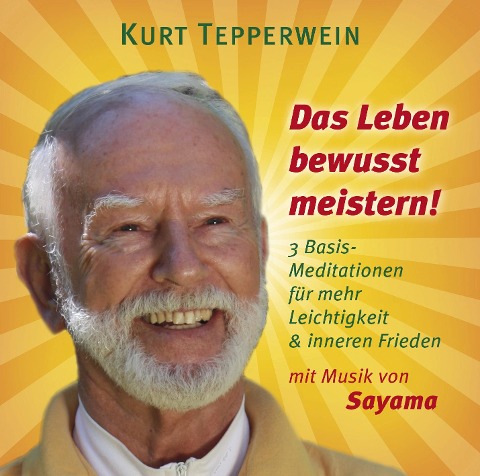 Das Leben bewusst meistern! - Kurt Tepperwein, Sayama
