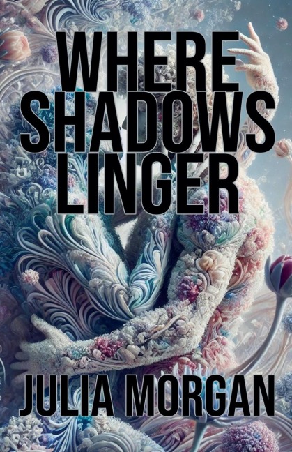 Where Shadows Linger - Julia Morgan