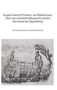 Cover-Bild zum Titel 'Gustav Heinrich Freiherr von Biedermann: Über das sächsische Bergrecht und die Vorrechte der Eigenlöhner' von ''