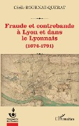 Cover-Bild zum Titel 'Fraude et contrebande à Lyon et dans le Lyonnais' von 'Bournat-Querat'