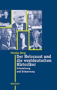 Cover-Bild zum Titel 'Der Holocaust und die westdeutschen Historiker' von 'Nicolas Berg'