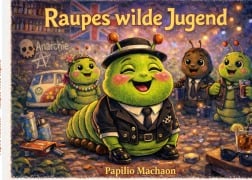 Cover-Bild zum Titel 'Raupes wilde Jugend' von 'Papilio Machaon'