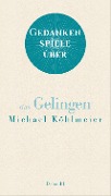 Cover-Bild zum Titel 'Gedankenspiele über das Gelingen' von 'Michael Köhlmeier'