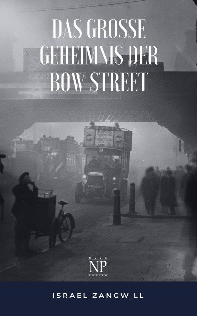 Das große Geheimnis der Bow Street - Israel Zangwill